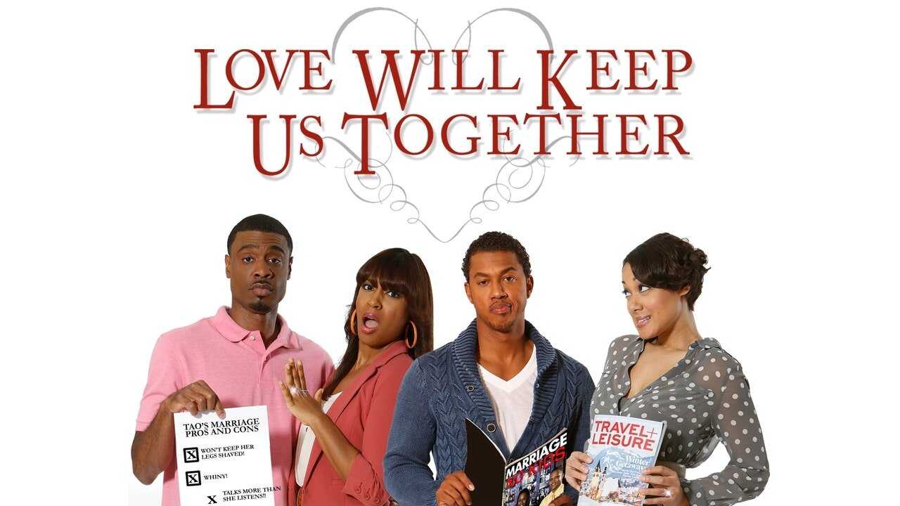 Love Will Keep Us Together 0