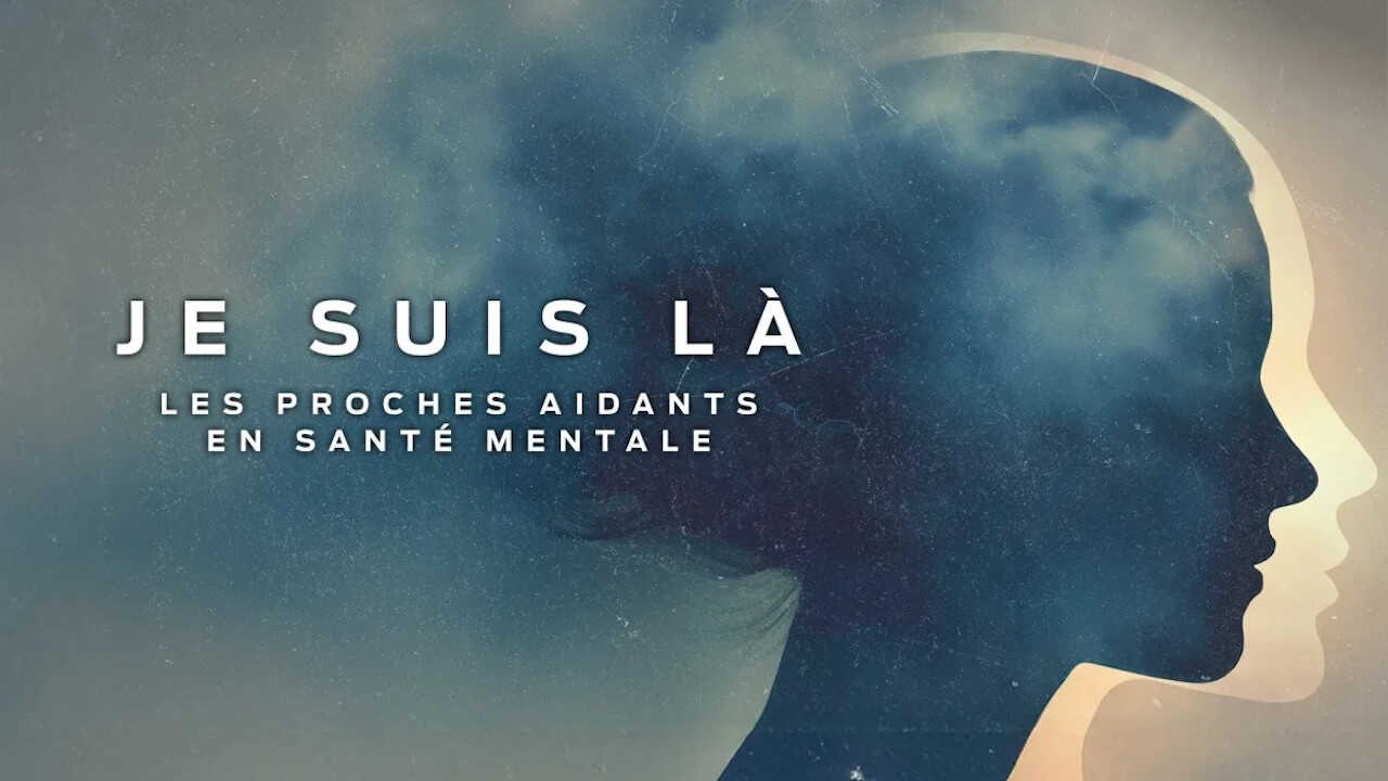 QFR - Je suis la: Les Proches aidants en santé mentale (2026) (CA) 0