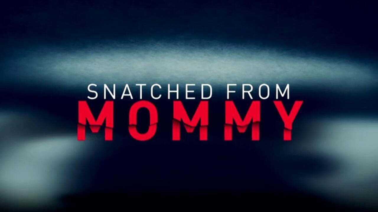 Snatched from Mommy 0