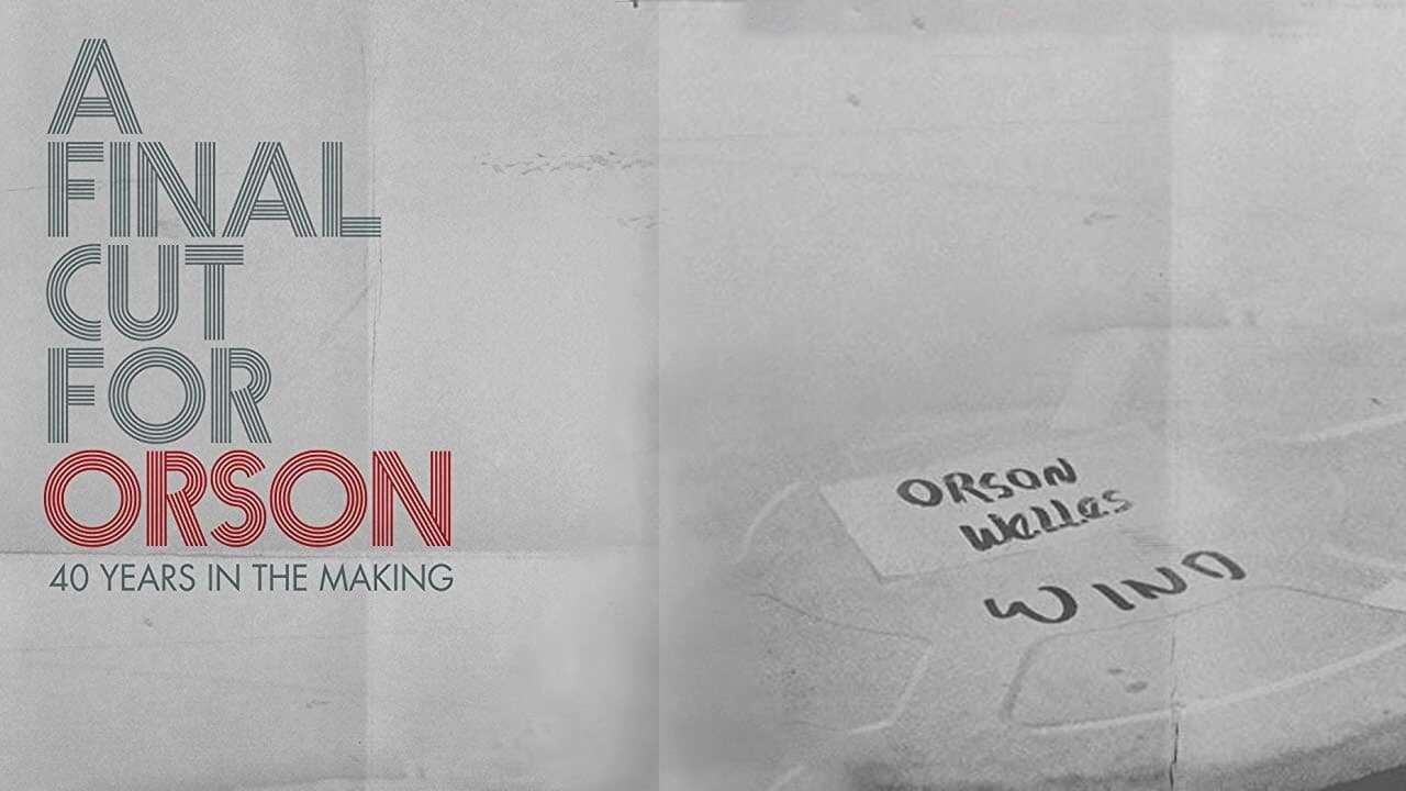 A Final Cut for Orson: 40 Years in the Making 0